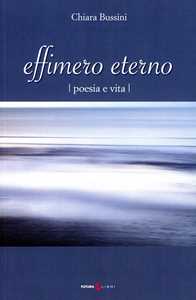 Image of Effimero eterno. Poesia e vita