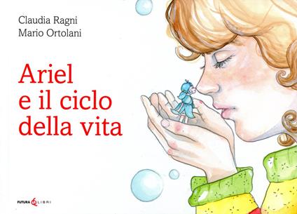 Ariel e il ciclo della vita - Claudia Ragni,Mario Ortolani - copertina
