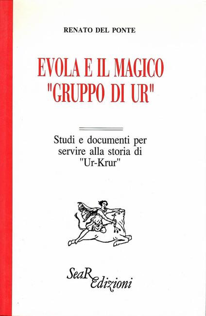 Evola e il magico «Gruppo di Ur». Studi e documenti per servire alla storia di «Ur-Krur» - Renato Del Ponte - copertina