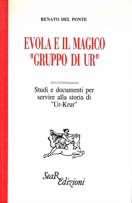 Evola e il magico «Gruppo di Ur». Studi e documenti per servire alla storia di «Ur-Krur» - Renato Del Ponte - copertina