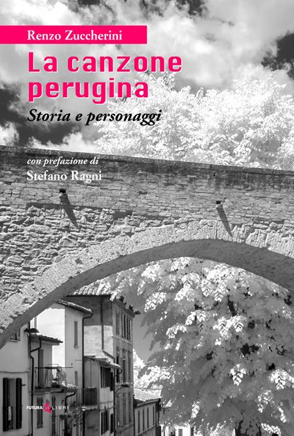 La canzone perugina. Storia e personaggi. Nuova ediz. - Renzo Zuccherini - copertina