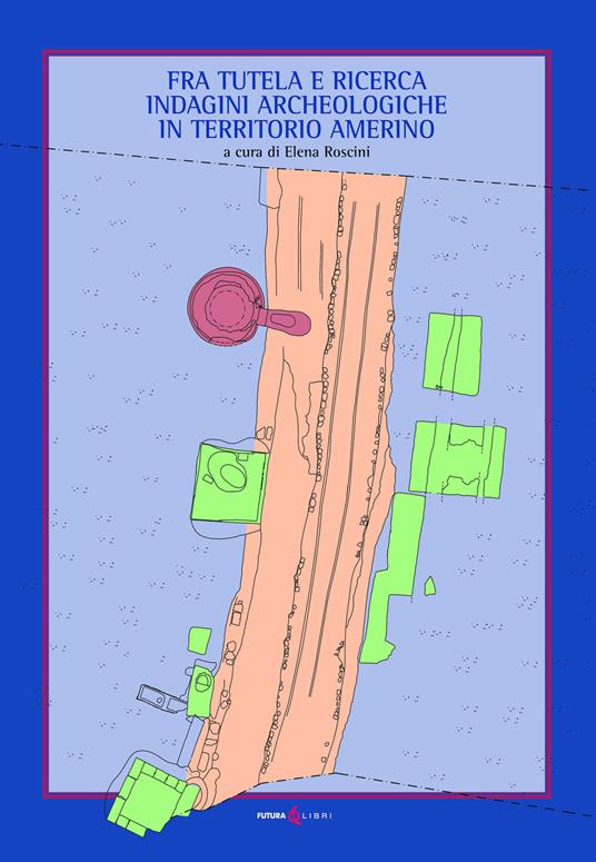 Fra tutela e ricerca. Indagini archeologiche in territorio amerino - copertina