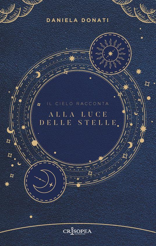 Alla luce delle stelle. Il cielo racconta - Daniela Donati - copertina