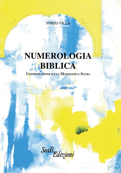 Numerologia biblica. Considerazioni sulla matematica sacra - Nereo Villa - copertina
