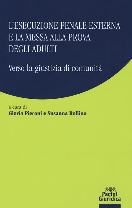 L' esecuzione penale esterna e la messa alla prova degli adulti. Verso la giustizia di comunità - copertina