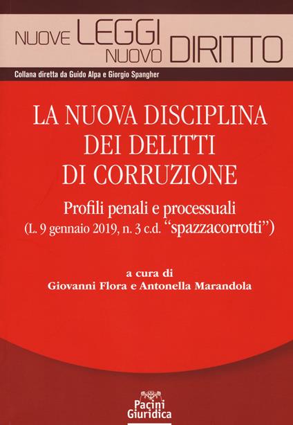 La nuova disciplina dei delitti di corruzione. Profili penali e processuali (L. 9 gennaio 2019, n.3 c.d. «spazzacorrotti») - copertina