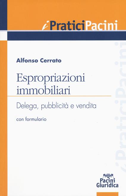 Espropriazioni immobiliari. Delega, pubblicità e vendita. Con formulario - Alfonso Cerrato - copertina