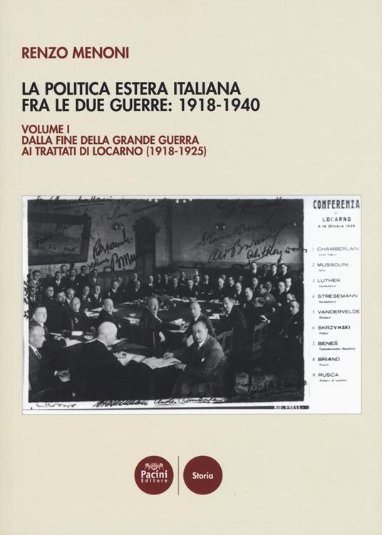 La politica estera italiana fra le due guerre: 1918-1940. Vol. 1: Dalla fine della Grande guerra ai trattati di Locarno (1918-1925). - Renzo Menoni - copertina