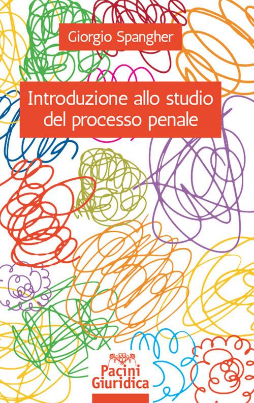 Introduzione allo studio del processo penale - Giorgio Spangher - copertina