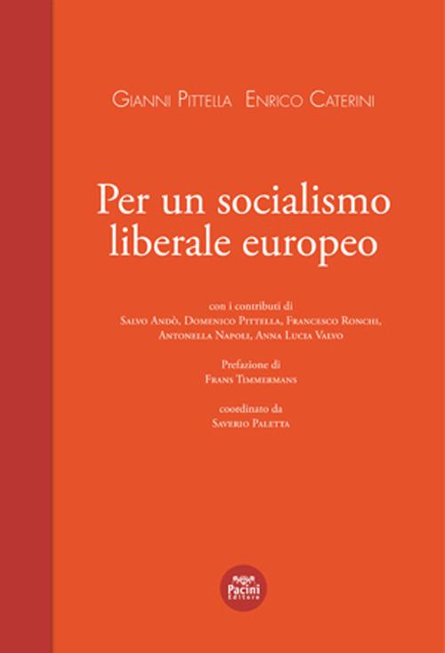 Per un socialismo liberale europeo - Gianni Pittella,Enrico Caterini - copertina