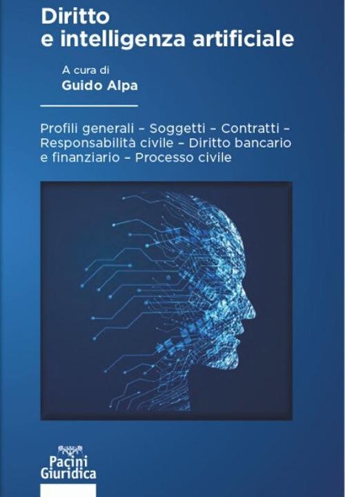 Diritto e intelligenza artificiale. Profili generali, soggetti, contratti, responsabilità civile, diritto bancario e finanziario, processo civile - copertina