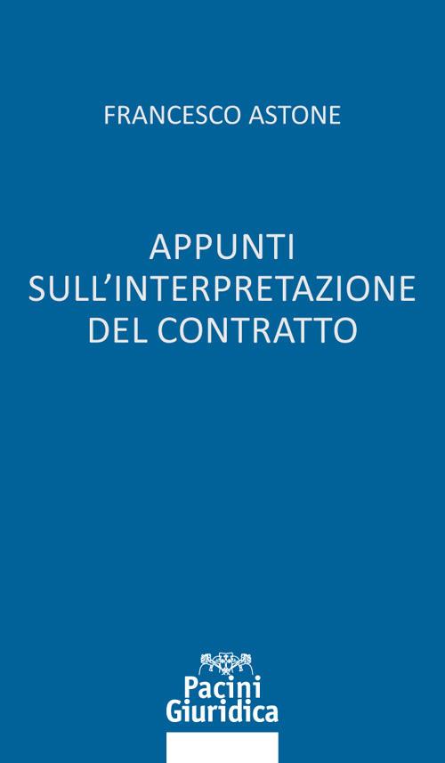 Appunti sull'interpretazione del contratto - Francesco Astone - copertina