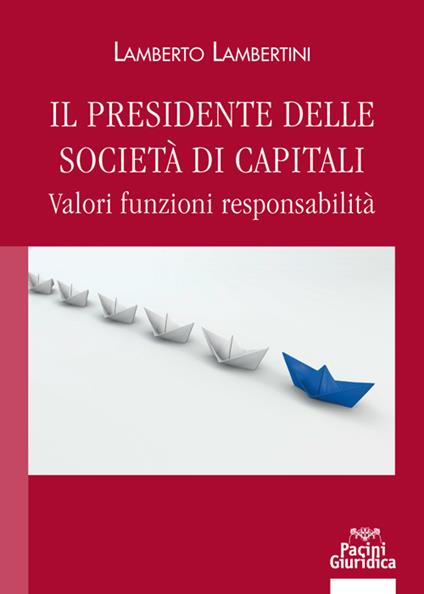 Il presidente delle società di capitali. Valori funzioni responsabilità - Lambertini - copertina