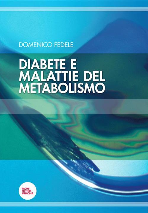 Diabete e malattie del metabolismo - Domenico Fedele - ebook