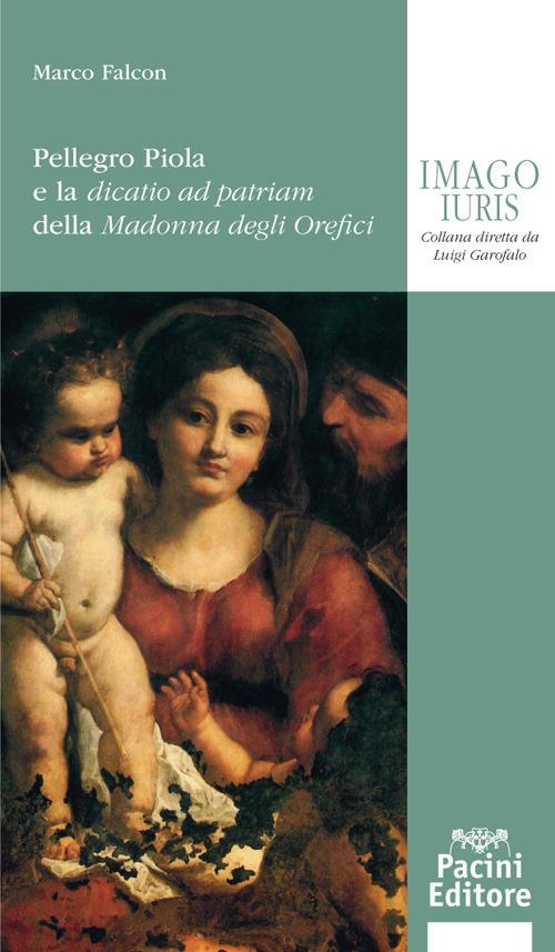 Pellegro Piola e la dicatio ad patriam della Madonna degli Orefici - Marco Falcon - copertina