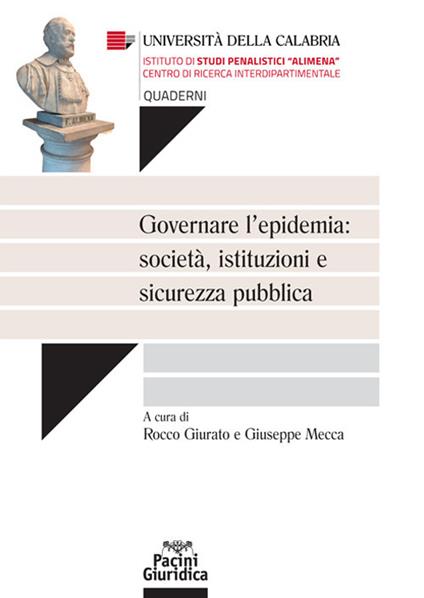 Governare l'epidemia: società, istituzioni e sicurezza pubblica - Rocco Giurato,Giuseppe Mecca - ebook