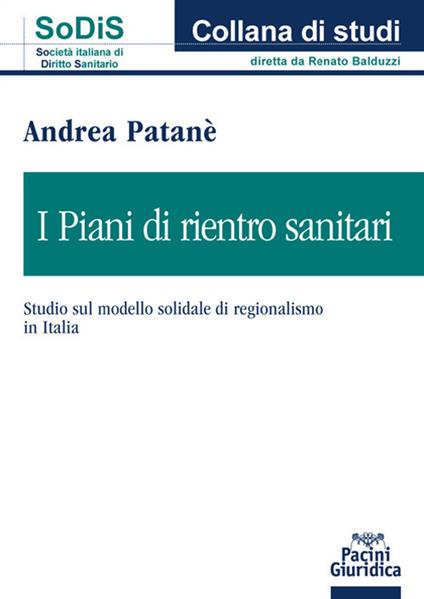 I piani di rientro sanitari. Studio sul modello solidale di regionalismo in Italia - Andrea Patanè - copertina