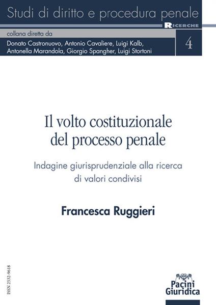 Il volto costituzionale del processo penale. Indagine giurisprudenziale alla ricerca di valori condivisi - Francesca Ruggieri - copertina