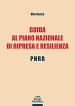 Guida al Piano Nazionale di Ripresa e Resilienza - PNRR