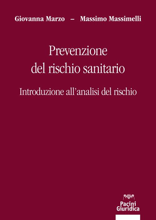 Prevenzione del rischio sanitario. Introduzione all'analisi del rischio - Giovanna Marzo,Massimo Massimelli - copertina