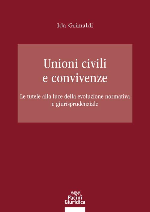 Unioni civili e convivenze. Le tutele alla luce della evoluzione normativa e giurisprudenziale - Ida Grimaldi - ebook