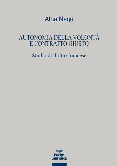 Autonomia della volontà e contratto giusto - Negri - copertina