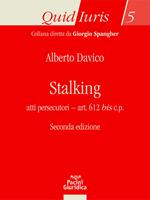 Stalking. Atti persecutori - art. 612 bis c.p.