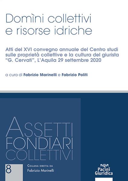 Domini collettivi e risorse idriche. Reclami, segnalazioni e sanzioni autore. Atti del XVI convegno annuale del Centro studi sulle proprietà collettive e sulla cultura del giurista «G. Cervati» (L'Aquila 29 settembre 2020) - copertina