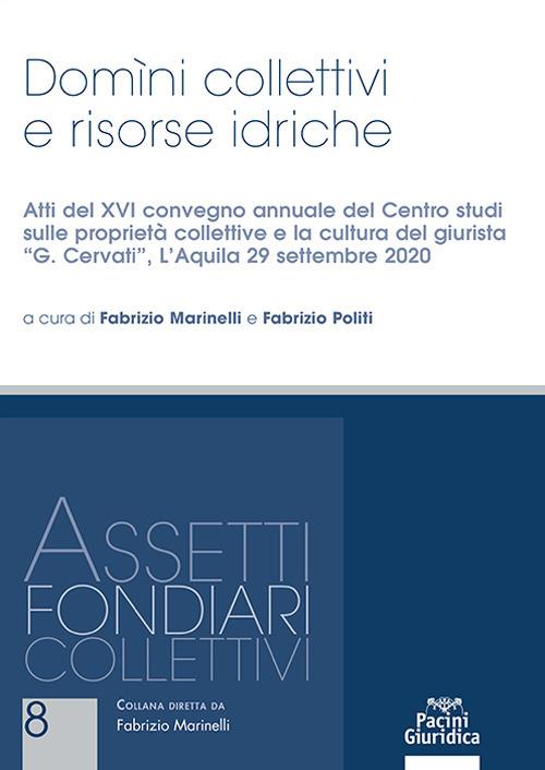 Domini collettivi e risorse idriche. Reclami, segnalazioni e sanzioni autore. Atti del XVI convegno annuale del Centro studi sulle proprietà collettive e sulla cultura del giurista «G. Cervati» (L'Aquila 29 settembre 2020) - copertina