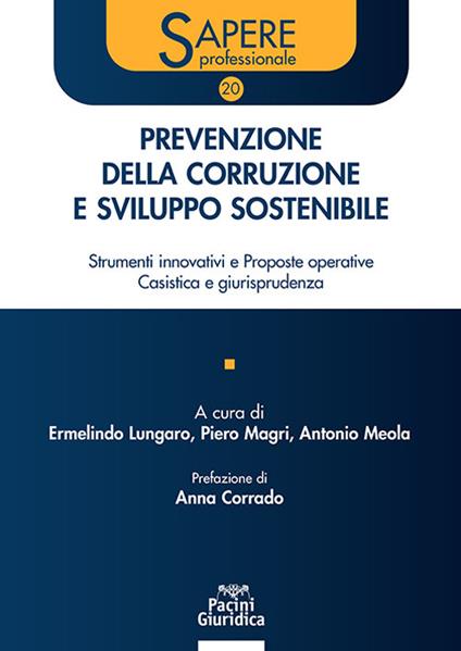 Prevenzione della corruzione e sviluppo sostenibile. Strumenti innovativi e proposte operative. Casistica e giurisprudenza - Ermelindo Lungaro,Piero Magri,Antonio Meola - ebook