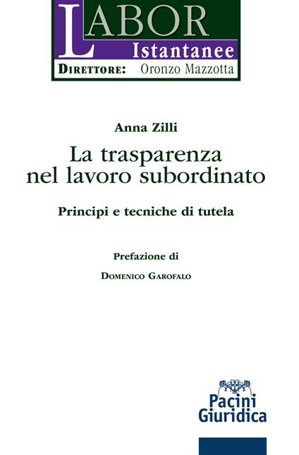 La trasparenza del lavoro subordinato. Principi e tecniche di tutela - Anna Zilli - copertina