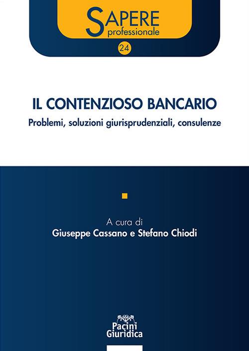 Il contenzioso bancario. Problemi, soluzioni giurisprudenziali, consulenze - copertina