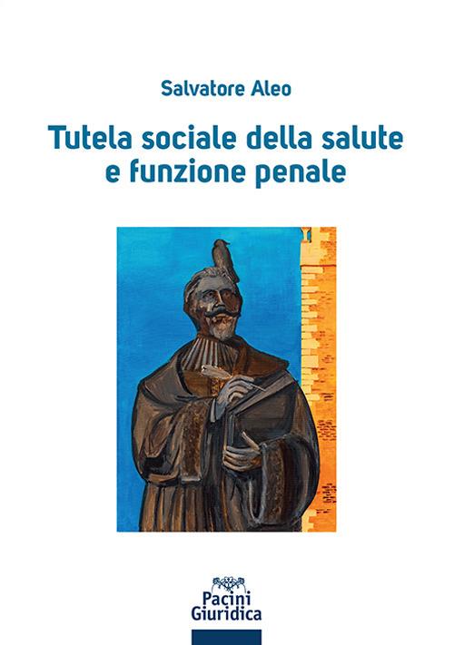 Tutela sociale della salute e funzione penale - Salvatore Aleo - copertina