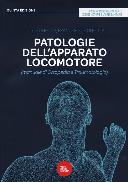 Patologie dell'apparato locomotore (manuale di ortopedia e traumatologia) - Luigi Molfetta,Francesco Molfetta - copertina