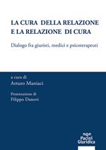 La cura della relazione e la relazione di cura. Dialogo fra giuristi, medici e psicoterapeuti