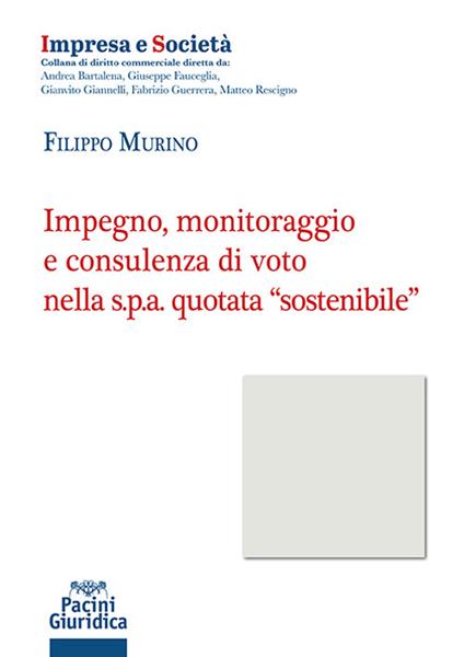 Impegno monitoraggio e consulenza di voto nella s.p.a. quotata «sostenibile» - Filippo Murino - copertina