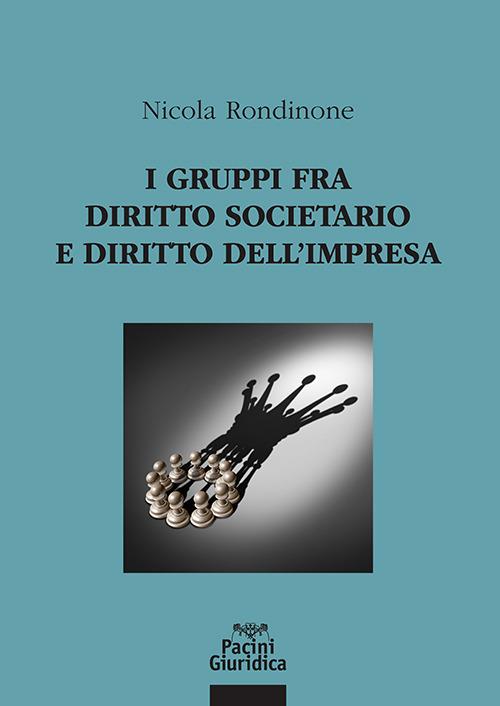 I gruppi fra diritto societario e diritto dell'impresa - Nicola Rondinone - copertina