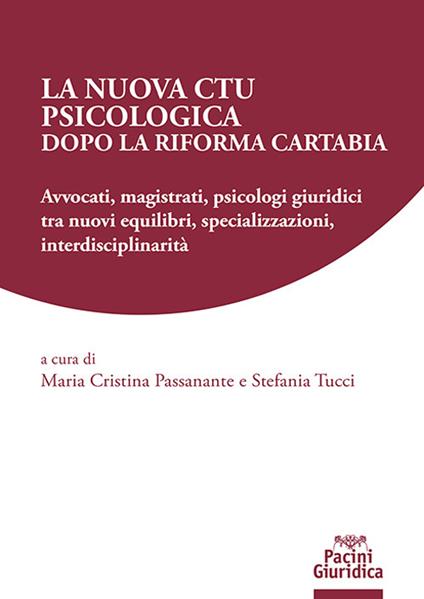 La nuova CTU psicologica dopo la Riforma Cartabia. Avvocati, magistrati, psicologi giuridici tra nuovi equilibri, specializzazioni, interdisciplinarità - copertina