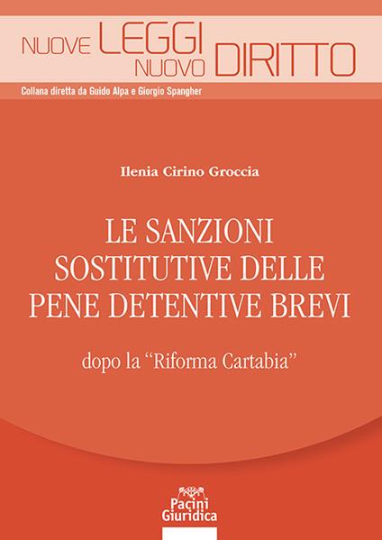 Le sanzioni sostitutive delle pene detentive brevi dopo la «Riforma Cartabia» - Ilenia Cirino Groccia - copertina