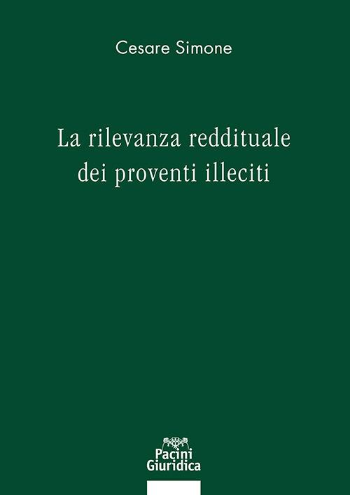 La rilevanza reddituale dei proventi illeciti - Cesare Simone - copertina