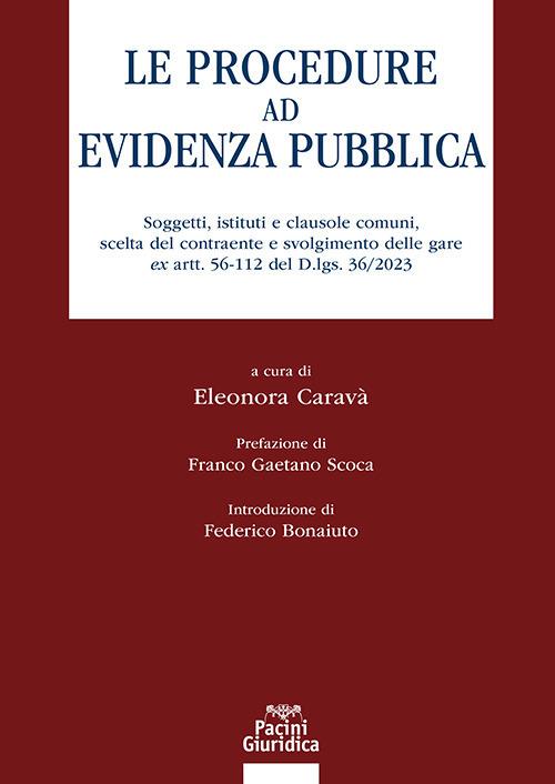 Le procedure ad evidenza pubblica. Soggetti, istituti e clausole comuni, scelta del contraente e svolgimento delle gare ex artt. 56-112 del D.lgs. 36/2023 - copertina