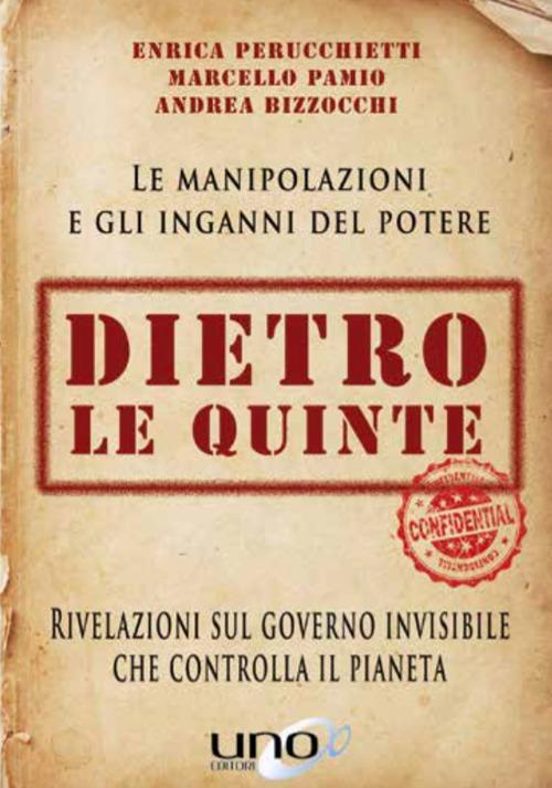 Dietro le quinte. Rivelazioni sul governo invisibile che controlla il pianeta - Andrea Bizzocchi,Marcello Pamio,Enrica Perucchietti - copertina