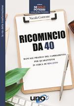 Ricomincio da 40. Manuale pratico del cambiamento per quarantenni in cerca di riscatto