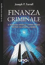 Finanzia criminale. Le tecnologie segrete e il sapere occulto dell'élite che domina il mondo