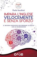 Impara l'inglese velocemente e senza sforzo. Il metodo innovativo per imparare le lingue con le neuroscienze