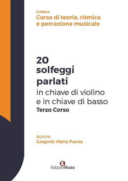 20 solfeggi parlati in chiave di violino e in chiave di basso terzo corso - Gregorio Maria Paone - copertina