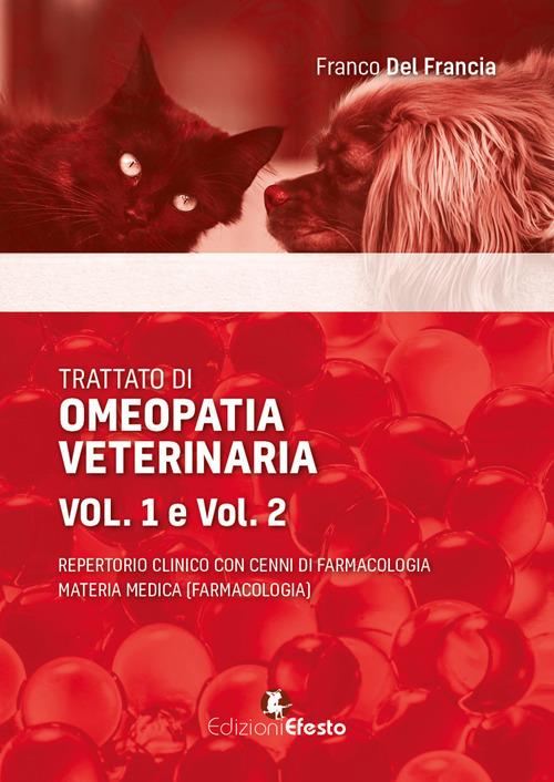 Trattato di omeopatia veterinaria. Repertorio clinico con cenni di farmacologia. Materia medica - Franco Del Francia - copertina