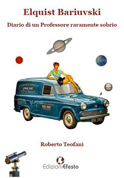 Elquist Bariuvski. Diario di un professore raramente sobrio - Roberto Teofani - copertina