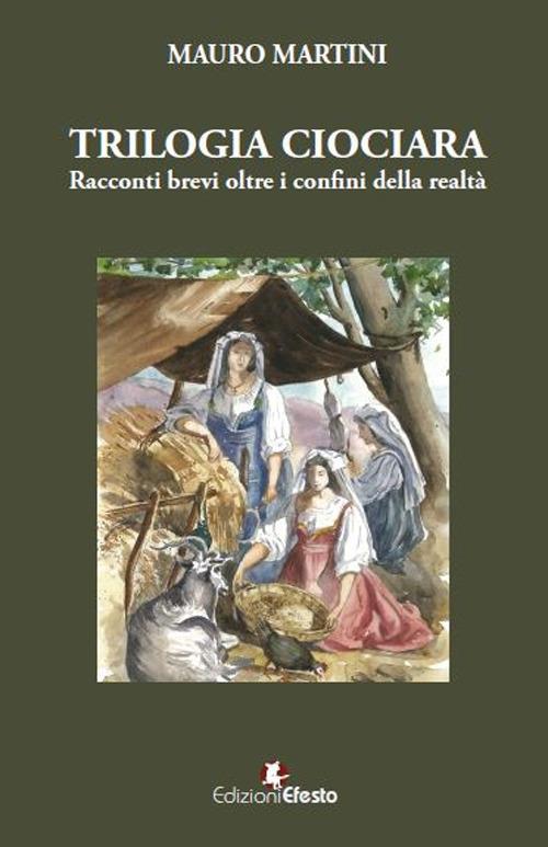 Trilogia ciociara. Racconti brevi oltre i confini della realtà - Mauro Martini - copertina