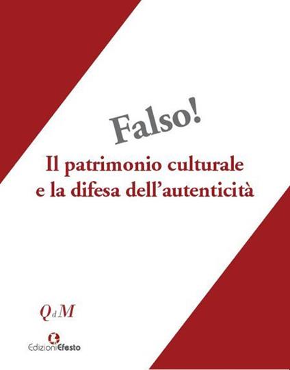 Falso! Il patrimonio culturale e la difesa dell’autenticità. Atti del Convegno interdisciplinare, Roma 25-27 ottobre 2018, Museo Nazionale Romano-Palazzo Altemps - copertina